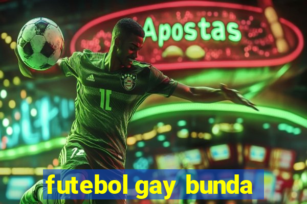 futebol gay bunda